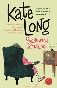 Kate Long - Swallowing Grandma.