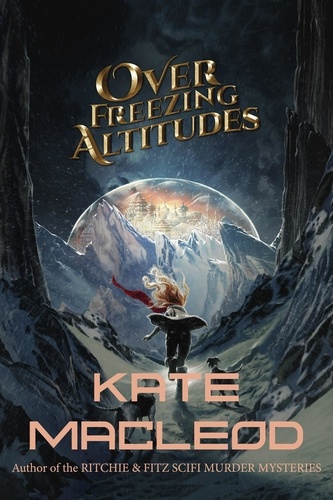  Kate MacLeod - Over Freezing Altitudes - The Travels of Scout Shannon, #5.
