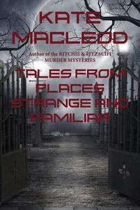 Tales from Places Strange and Familiar