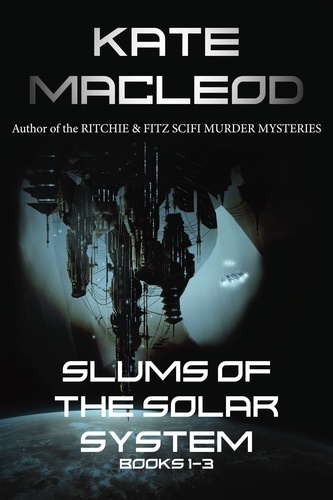  Kate MacLeod - The Slums of the Solar System Books 1-3.