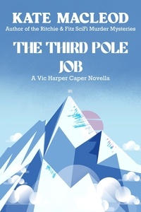  Kate MacLeod - The Third Pole Job: A Vic Harper Caper Novella - The Vic Harper Caper Novellas, #1.