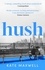 Hush. The heartbreaking and life-affirming debut novel which tells the truth about motherhood