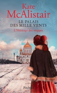 Kate McAlistair - Le palais des mille vents Tome 1 : L'Héritage des steppes.