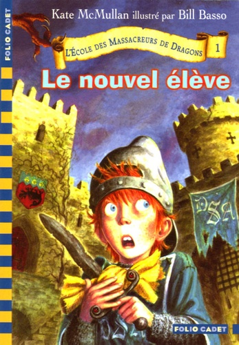 Kate McMullan - L'Ecole des Massacreurs de Dragons Tome 1 : Le nouvel élève.