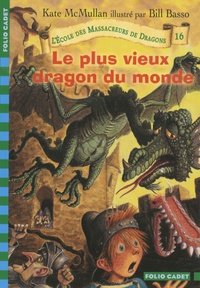 Kate McMullan - L'Ecole des Massacreurs de Dragons Tome 16 : Le plus vieux dragon du monde.