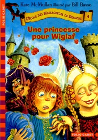 Kate McMullan - L'Ecole des Massacreurs de Dragons Tome 4 : Une princesse pour Wiglaf.