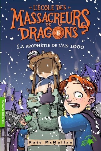 L'Ecole des Massacreurs de Dragons Tome 8 La prophétie de l'an 1000