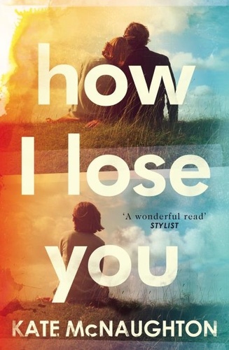 Kate Mcnaughton - How I Lose You.