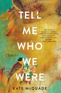 Kate McQuade - Tell Me Who We Were - Stories.