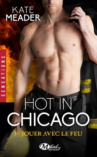 Hot in Chicago Tome 1 Jouer avec le feu