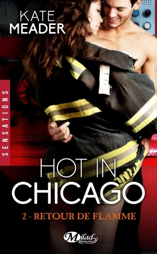 Hot in Chicago Tome 2 Retour de flamme