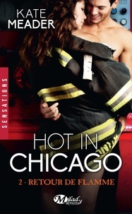 Kate Meader - Hot in Chicago Tome 2 : Retour de flamme.