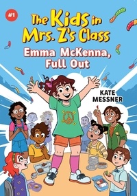 Kate Messner et Kat Fajardo - Emma McKenna, Full Out (The Kids in Mrs. Z's Class #1).