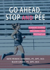 Go Ahead, Stop and Pee: Running During Pregnancy and Postpartum