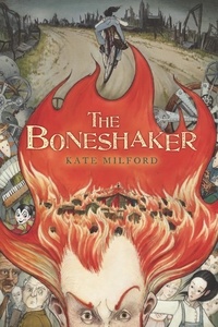 Kate Milford et Andrea Offermann - The Boneshaker.