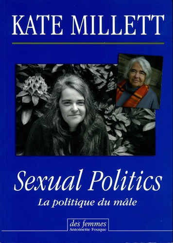 Kate Millett - Sexual Politics - La politique du mâle.