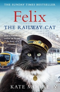 Kate Moore - Felix the Railway Cat.