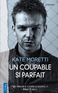 Kate Moretti - Un coupable si parfait.