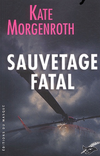 Kate Morgenroth - Sauvetage fatal.