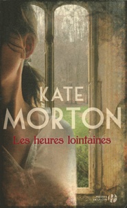 Kate Morton - Les heures lointaines.