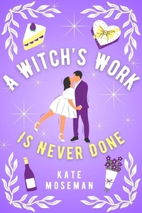  Kate Moseman - A Witch's Work Is Never Done - Supernatural Sweethearts, #2.