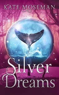  Kate Moseman - Silver Dreams - Midlife Elementals, #3.