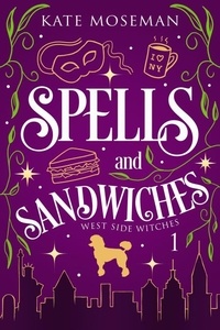  Kate Moseman - Spells and Sandwiches - West Side Witches, #1.