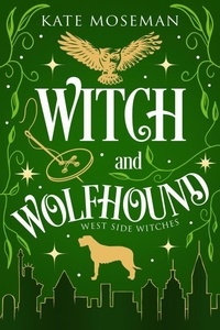  Kate Moseman - Witch and Wolfhound - West Side Witches, #0.5.