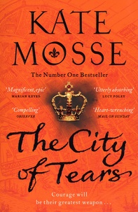 Kate Mosse - The Burning Chambers Tome 2 : The City of Tears.