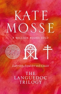 Kate Mosse - The Languedoc Trilogy - Labyrinth, Sepulchre and Citadel.