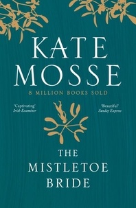 Kate Mosse - The Mistletoe Bride and Other Haunting Tales - A deliciously haunting collection of ghost stories.