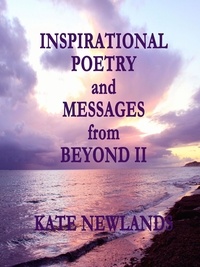  Kate Newlands - Inspirational Poetry and Messages from Beyond II.