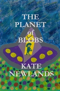  Kate Newlands - The Planet of Blobs.