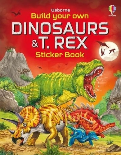 Kate Nolan et Simon Tudhope - Build Your Own Dinosaurs and T. Rex Sticker Book.
