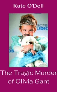 The Tragic Murder of Olivia Gant
