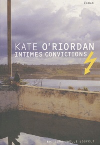 Kate O'Riordan - Intimes Convictions.