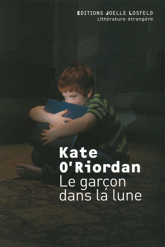 Kate O'Riordan - Le garçon dans la lune.