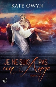 Kate Owyn - Je ne suis pas un ange Tome 3 : .