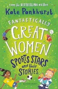 Kate Pankhurst - Fantastically great women - Sports stars and their stories.