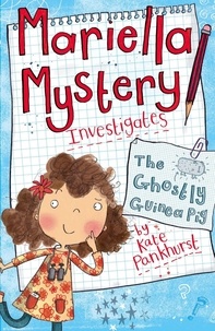 Kate Pankhurst - The Ghostly Guinea Pig - Book 1.