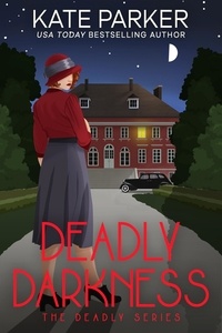 Kate Parker - Deadly Darkness: A World War II Mystery - Deadly Series, #6.