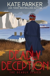  Kate Parker - Deadly Deception - Deadly Series, #4.