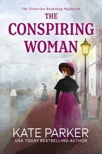  Kate Parker - The Conspiring Woman - Victorian Bookshop Mysteries, #4.