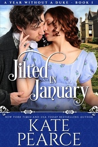  Kate Pearce - Jilted In January - A Year Without a Duke, #1.