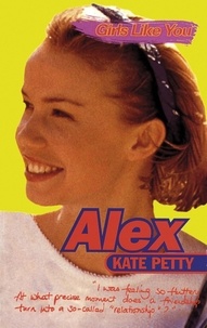 Kate Petty - Girls Like You: Alex.