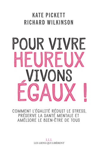 Pour vivre heureux, vivons égaux !. Comment l'égalité réduit le stress, préserve la santé mentale et améliore le bien-être de tous