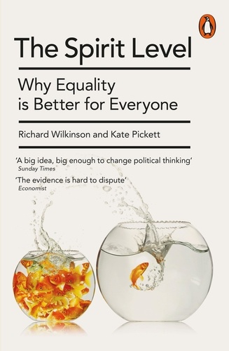 Kate Pickett et Richard Wilkinson - The Spirit Level - Why Equality is Better for Everyone.