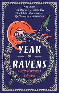 Kate Quinn et Eliza Knight - A Year of Ravens - A Novel of Boudica's Rebellion.