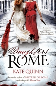 Kate Quinn - Daughters of Rome.