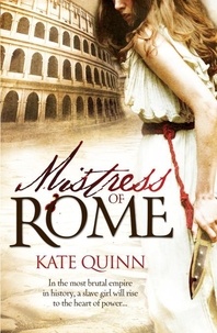 Kate Quinn - Mistress of Rome.